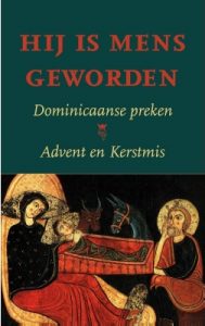 Jan Groot (red.), Hij is mens geworden. Dominicaanse preken. Advent en Kerstmis. Hees­wijk: Berne Media 2016. €17,90